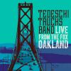 Live From The Fox Oakland by  Tedeschi Trucks Band 