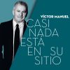 Casi Nada Está En Su Sitio by  Victor Manuel 
