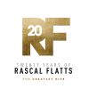 Twenty Years Of Rascal Flatts: The Greatest Hits by  Rascal Flatts 
