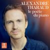 Le Poete Du Piano by  Alexandre Tharaud 