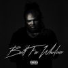 Built For Whatever by  Tee Grizzley 