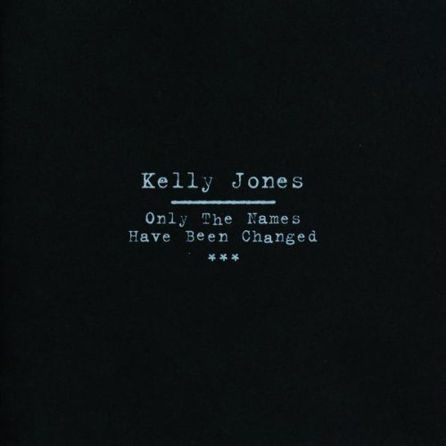 Kelly Jones - Only The Names Have Been Changed album cover