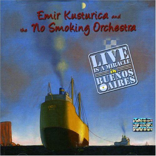 Emir Kusturica - Live Is A Miracle In Buenos Aires album cover