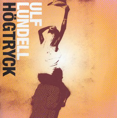 Ulf Lundell - H&ouml;gtryck album cover