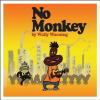 No Monkey by  Wally Warning 