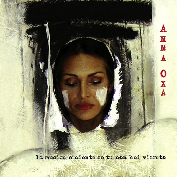 Anna Oxa - La Musica &Egrave; Niente Se Tu Non Hai Vissuto album cover