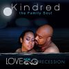 Love Has No Recession by  Kindred The Family Soul 