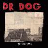 Be The Void by  Dr. Dog