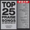 Top 25 Praise Songs 2012 Edition by  Maranatha! Praise Band 