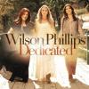 Dedicated by  Wilson Phillips 