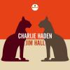 Charlie Haden / Jim Hall by  Charlie Haden  and  Jim Hall 